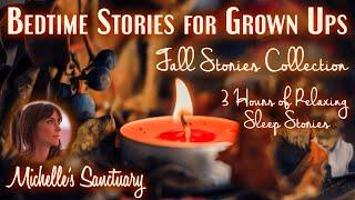 3 HRS of Relaxing Bedtime Stories | AUTUMN DREAMS | ASMR Cozy Sleepy Tales for Grown-Ups