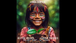 HÉCTOR GUERRA & FABIÁN PACHECO - Somos Semilla feat Cantos de Batalla , Max Goldenberg,