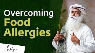 Overcoming Food Allergies | Sadhguru