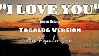 I LOVE YOU - Tagalog Version (Jerron Gutana) | Aira Pescador Cover [Lyrics Video]