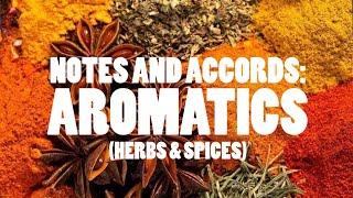 NOTES AND ACCORDS: AROMATICS (HERBS & SPICES)