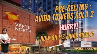 Vertis North: PRE-SELLING - AVIDA TOWERS SOLA 2 (FINAL TOWER)