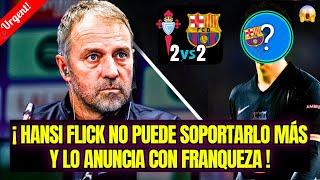 ¡URGENTE!¡HANSI FLICK PIERDE LA PACIENCIA Y DETONA A ESTE JUGADOR ¡NADIE ESPERABA!¡NOTICIA DE BARÇA