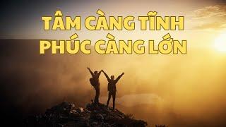 Bài học cuộc sống | Tâm càng tĩnh, phúc càng lớn