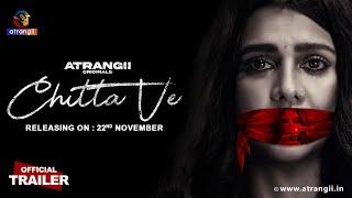 Chitta Ve | Official Trailer | Releasing On : 22nd November | Only On Atrangii App #chittave