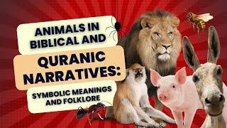 Animals in biblical and Quranic narratives: Symbolic Meanings and Folklore #bible #quran #animals