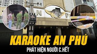 YOUTUBER PHÁT HIỆN NGƯỜI C.HẾT Ở QUÁN KARAOKE AN PHÚ: TÌNH TIẾT BẤT NGỜ VÀ ÁM ẢNH ÙA VỀ