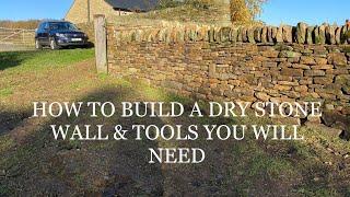 HOW TO BUILD A DRY STONE WALL, BUILDING A DRY STONE BOUNDARY WALL, PART 1, DRY STONE WALLING