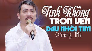 Sầu Ca Phòng Trà QUANG NHI Khiến Khán Giả Nhói Tim Khi Hát TÌNH KHÔNG TRỌN VẸN