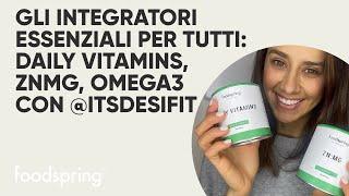 Gli integratori essenziali: Daily Vitamins, ZN:MG e Omega 3! Te li spiega @itsdesifit​ |foodspring®