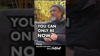You Can Only Be Now - Mooji Master Pointings in a Nutshell