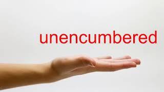 How to Pronounce unencumbered - American English