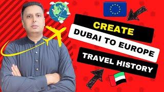 Dubai To Europe Visit Visa Travel History Details - Create Travel History From Dubai To Europe