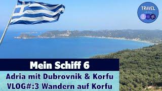 Mein Schiff 6 | Adria mit Dubrovnik & Korfu | Vlog 3 Schönste Wanderung auf Korfu