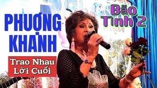 CA SĨ PHƯỢNG KHANH HÁT TRAO NHAU LỜI CUỐI (BÃO TÌNH 2) CHỦ NHẬT 25/8/2024 TẠI HỘI QUÁN MÀU KỶ NIỆM