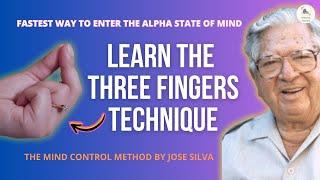 Learn the THREE FINGERS TECHNIQUE by Jose Silva | Enter Alpha Level QUICKLY | Silva Method