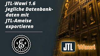 JTL-Wawi 1.6 Jegliche Datenbankdaten mit JTL-Ameise exportieren | Tutorial