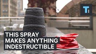 Spray makes anything indestructible