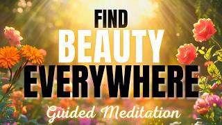 Find Beauty Everywhere | Positive Mindset Meditation