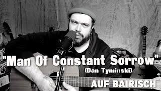 MAN OF CONSTANT SORROW (Dan Tyminski) auf BAIRISCH