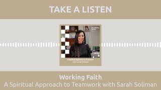 A Spiritual Approach to Teamwork with Sarah Soliman | Working Faith