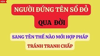 Sổ Đỏ Đứng Tên Người Đã Mất – Đừng Chạm Tới Nếu Chưa Xem Video Này!
