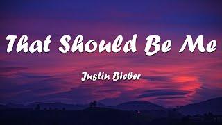 That Should Be Me - Justin Bieber ( Lyrics Video )