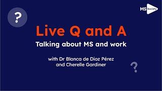 Live Q and A - Talking about MS at Work | MS Society UK