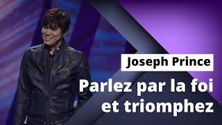 Joseph Prince - Parlez par la foi et triomphez