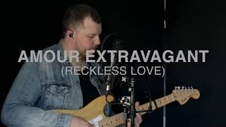 AMOUR EXTRAVAGANT (Reckless Love cover) - Sebastien Corn