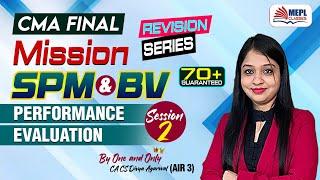 CMA Final - SPM & BV | Performance Evaluation - Session 2 | MEPL- Divya Agarwal