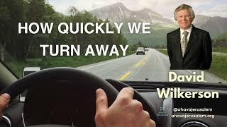 David Wilkerson - How Quickly We Turn Away  | Sermon