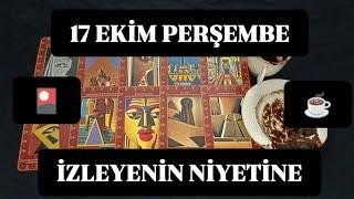 17 EKİM PERŞEMBE GÜNÜ İZLEYENİN NİYETİNE KAHVE VE TAROT  @hedefsizsiniz