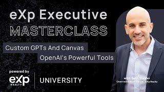 eXp Executive Masterclass: Seth Siegler - Custom GPTs And Canvas - OpenAI’s Powerful Tools