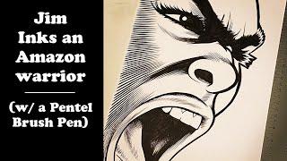 Jim Inks an Amazon warrior (w/ a Pentel Brush Pen)