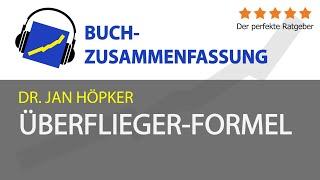 Jan Höpker: Überflieger-Formel - für bessere Noten und Erfolg im Studium (Zusammenfassung)