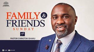 FAMILY & FRIENDS SUNDAY | PASTOR CHINGTOK ISHAKU | 9AM