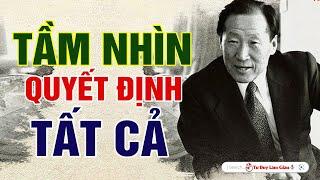 NGƯỜI CÓ TẦM NHÌN - MỌI KHÓ KHĂN CHỈ LÀ THỬ THÁCH | Tư Duy Làm Giàu