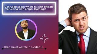 Confused about where to start affiliate marketing 2021|| Must watch