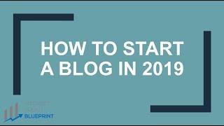 How To Start A Blog In 2019 - Easy Guide