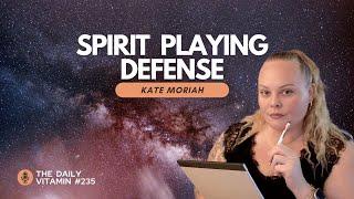 Spirit Playing Defense so You Arrive Safely  || Kate Moriah - PSY GYM Psychic Playground