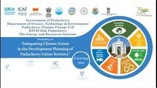 Session I: Mainstreaming Climate Action - Outlining Puducherry SAPCC & Strategies