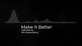 Make It Better - Malky Barros | AFRO HOUSE