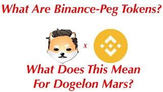 What Are Binance-Peg Tokens? What Does This Mean For Dogelon Mars?