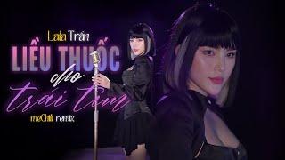 LIỀU THUỐC CHO TRÁI TIM REMIX - Lala Trần x meChill | Giọt sầu nào vỡ nát trong tim