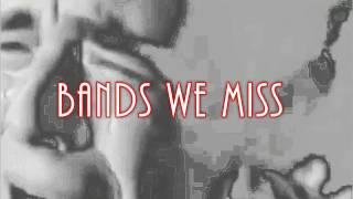 BANDS WE MISS (Part 4)