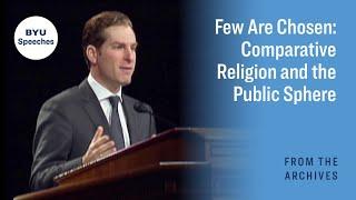 Few Are Chosen, Comparative Religion and the Public Sphere | Noah Feldman | 2009