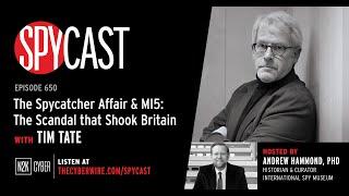 The Spycatcher Affair: MI5 The Scandal that Shook Britain with Tim Tate | SpyCast