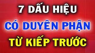 Người Có Duyên Từ Kiếp Trước Thường Có 7 Dấu Hiệu Này ( Muốn Tránh Cũng Không Được)