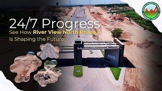 24/7 Progress | See How River View North Phase 4 is Shaping the Future